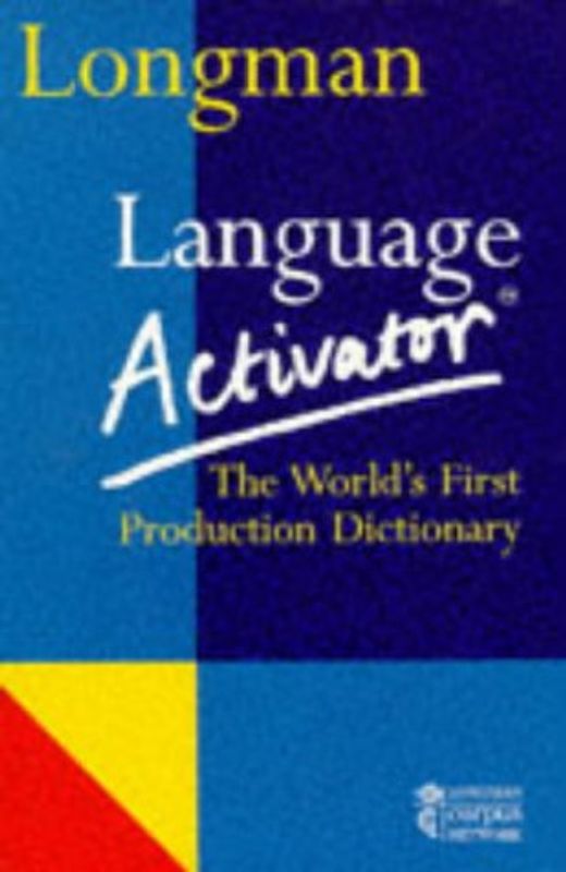 Longman Language Activator: The World's First Production Dictionary - Addison/ Wesley/ Longman