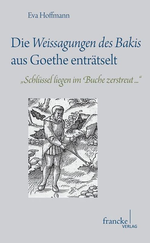Die Weissagungen des Bakis aus Goethe enträtselt