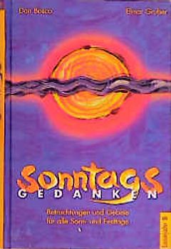 Sonntagsgedanken. Betrachtungen und Gebete für alle Sonn- und Festtage / Sonntagsgedanken. Betrachtungen und Gebete für alle Sonn- und Festtage