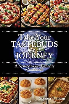 Take Your Tastebuds On A Journey - A Neurodiverse-Friendly Cookbook