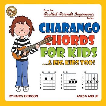 Charango Chords for Kids...& Big Kids Too! (Fretted Friends Beginners)