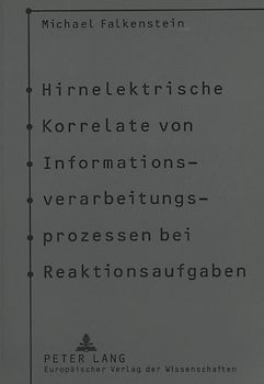 Hirnelektrische Korrelate von Informationsverarbeitungsprozessen bei Reaktionsaufgaben