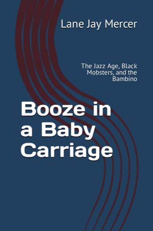 Booze in a Baby Carriage: The Jazz Age, Black Mobsters, and the Bambino (An American Jewish Family Saga, Band 5)