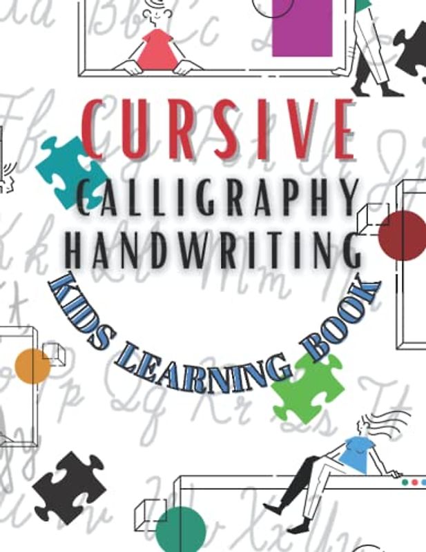 Kids Cursive Calligraphy Handwriting Learning Book: Cursive for beginners workbook. Cursive calligraphy writing practice book to learn writing in cursive. Cursive dotted line, letter tracing book.
