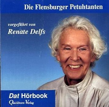 Die Flensburger Petuhtanten. Vorgeführt von Renate Delfs