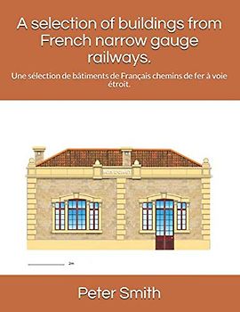 A selection of buildings from French narrow gauge railways.: Une sélection de bâtiments de Français chemins de fer à voie étroit.