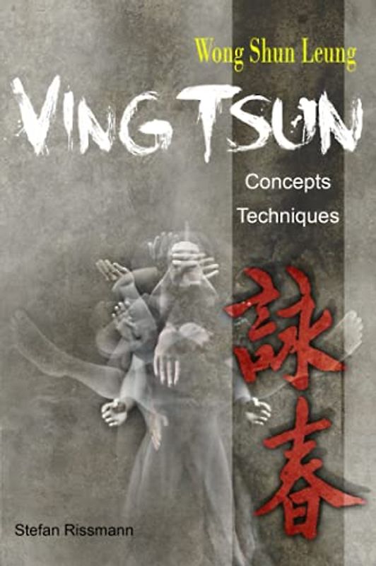 Wong Shun Leung Ving Tsun: concepts and techniques