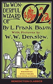 The Wonderful Wizard of Oz: (Illustrated first edition. 148 original full-color illustrations)