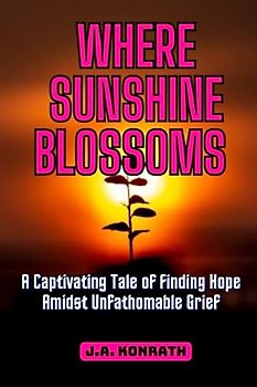 WHERE SUNSHINE BLOSSOMS: Navigating Life's Challenges and Embracing Personal Growth