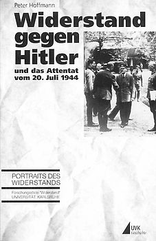 Widerstand gegen Hitler und das Attentat vom 20. Juli 1944