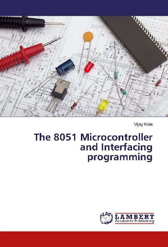 The 8051 Microcontroller and Interfacing programming