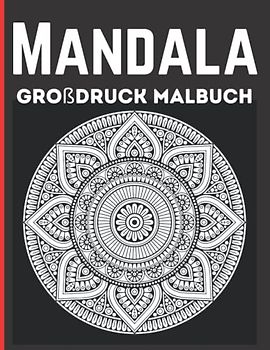 Mandala Großdruck Malbuch: Malbuch mit inspirierenden Sprüchen | Ausmalbuch für mehr Selbstliebe und Achtsamkeit | Stressabbau für Erwachsene