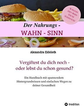 Der Nahrungs-WAHN-SINN!