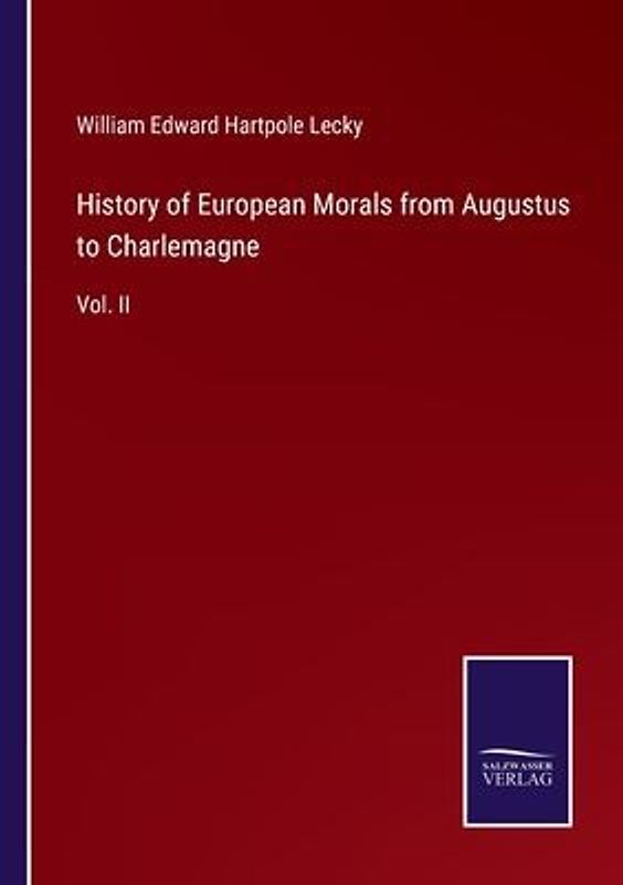 History of European Morals from Augustus to Charlemagne
