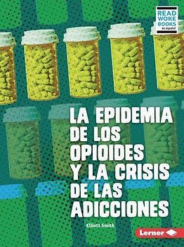 La Epidemia de Los Opioides Y La Crisis de Las Adicciones (the Opioid Epidemic and the Addiction Crisis)