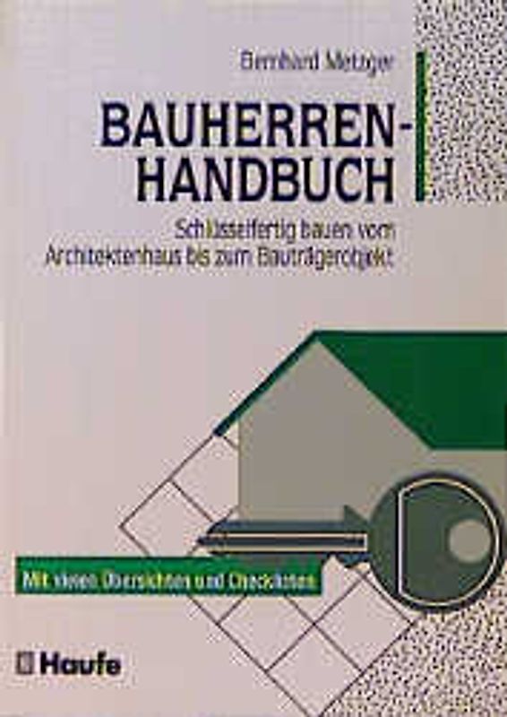 Bauherren-Handbuch. Schlüsselfertig bauen vom Architektenhaus bis zum Bauträgerobjekt