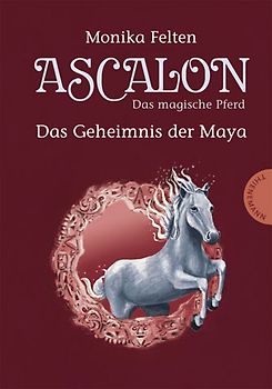 Ascalon – Das magische Pferd. Das Geheimnis der Maya