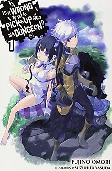 Is It Wrong to Try to Pick Up Girls in a Dungeon?: Vol. 1 - Fujino Omori [Paperback]