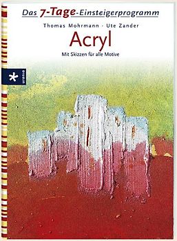 Acryl. Das 7-Tage-Einsteigerprogramm