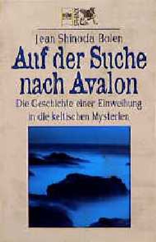 Auf der Suche nach Avalon. Die Geschichte einer Einweihung in die keltischen Mysterien