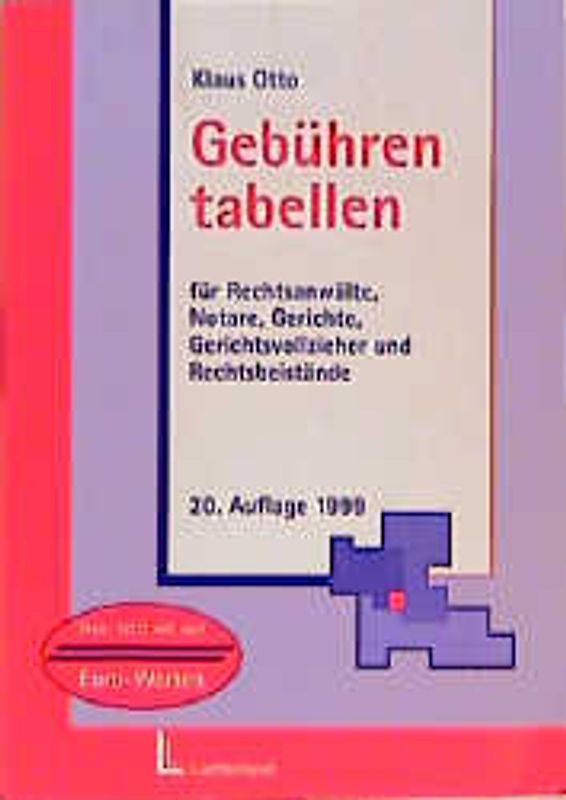 Gebührentabellen. Für Rechtsanwälte, Notare, Gerichte, Gerichtsvollzieher und Rechtsbeistände