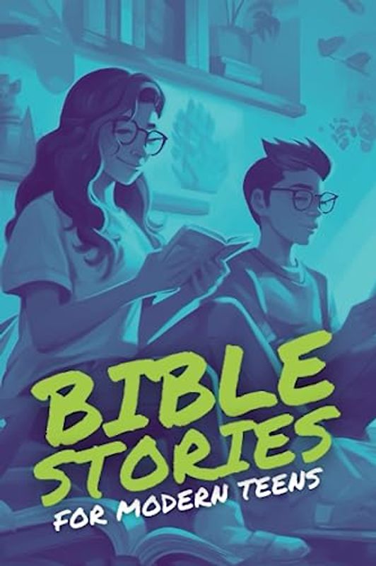 Bible Stories for Modern Teens