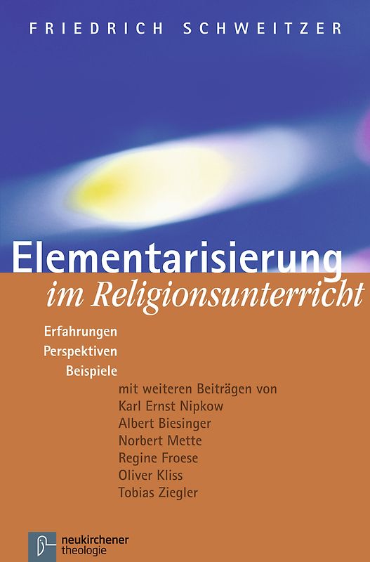 Elementarisierung im Religionsunterricht. Erfahrungen, Perspektiven, Beispiele