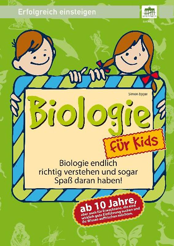 Biologie für Kids - ab 10 Jahre. Erfolgreich einsteigen!