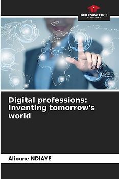 Digital professions: Inventing tomorrow's world