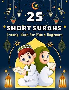 25 Short Surahs Tracing Book for Kids and Beginners: Trace Ayah by Ayah along with Reciting out loud, Listening, Repeating, Visualizing and ... speakers of kids, beginners, and new muslims