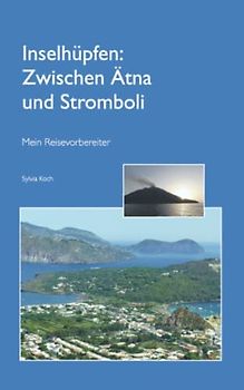 Inselhüpfen: Zwischen Ätna und Stromboli: Mein Reisevorbereiter