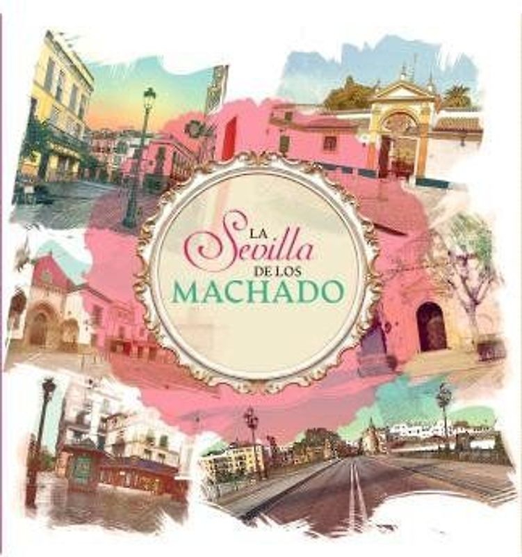 La Sevilla de Los Machado
