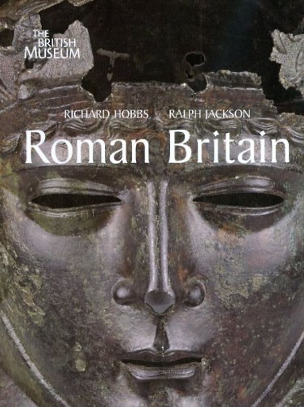 Roman Britain: Life at the Edge of Empire - Richard Hobbs [Paperback]