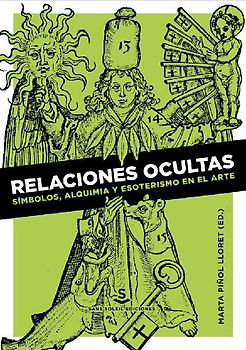 Relaciones ocultas : símbolos, alquimia y esoterismo en el arte