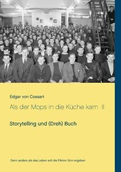 Als der Mops in die Küche kam II. Storytelling und (Dreh)Buch