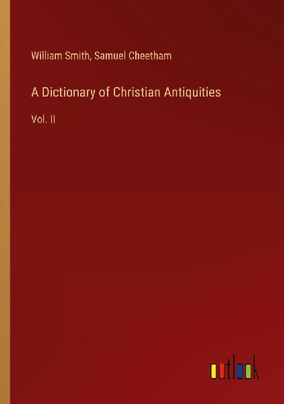 A Dictionary of Christian Antiquities