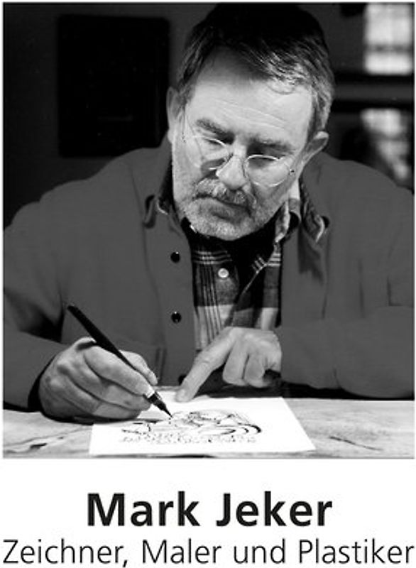 Mark Jeker – Zeichner, Maler und Plastiker