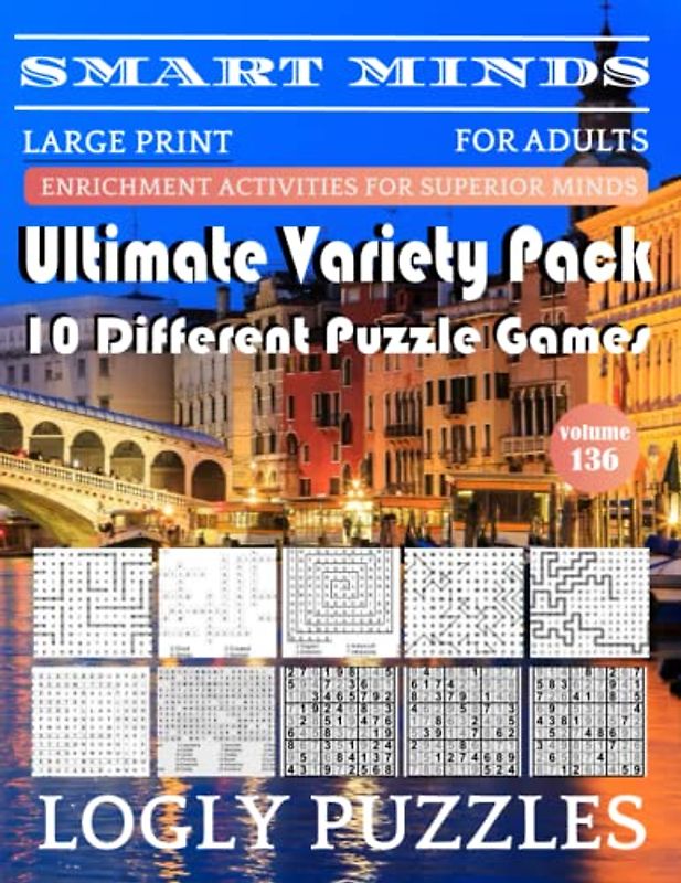 Smart Minds -Variety 10 Different Puzzle Book For Adults: Ultimate Variety Puzzles Large-Print Word Search, Word Maze .Word Spiral ,Word Angles, ... Crossword And Sudoku Easy , Medium And Hard