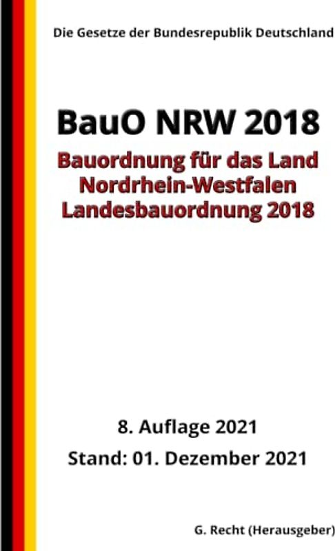 Landesbauordnung 2018 – BauO NRW 2018, 8. Auflage 2021: Die Gesetze der Bundesrepublik Deutschland