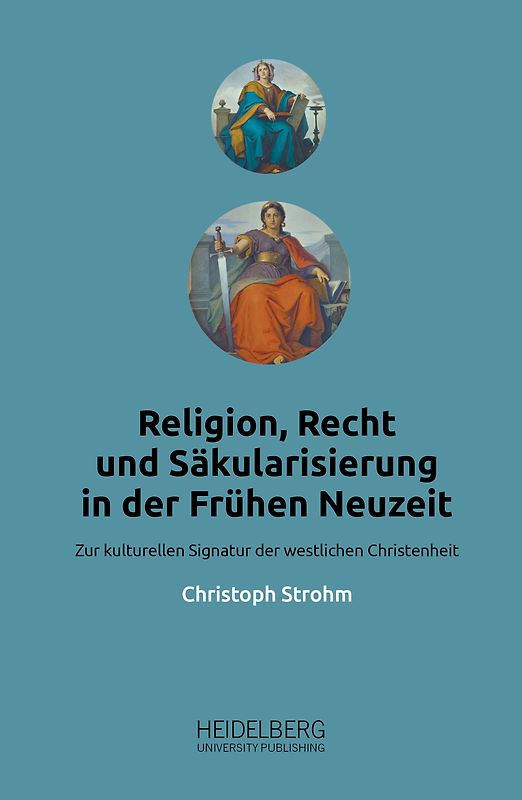Religion, Recht und Säkularisierung in der Frühen Neuzeit