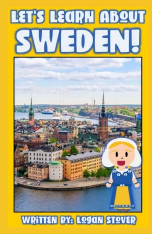 Let's Learn About Sweden!: A History book for children, kids, and young adults. (Kid History, Band 22)
