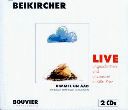 Himmel un Ääd. Rheinisch beim Wort genommen / Live, ungeschnitten und unzensiert in Köln-Porz