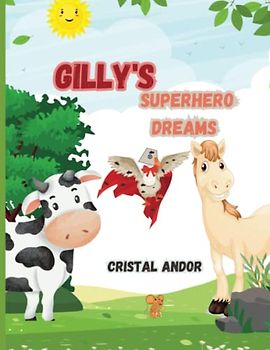 Gilly's Superhero Dreams: Inspiring Story of Never Giving Up on Your Dreams for Kids, Teaching Perseverance and Resilience, Children's Book Ages 3-8