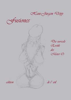 FUSIONES - Die surreale Erotik des Mister O