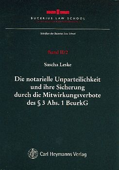 Die notarielle Unparteilichkeit und ihre Sicherung durch die Mitwirkungsverbote des § 3 Abs. 1 BeurkG