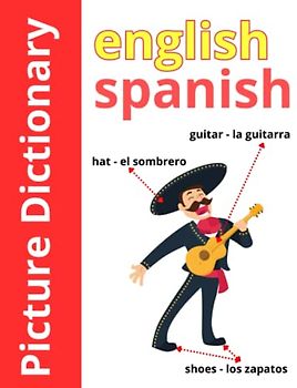 English - Spanish Bilingual Pictures Dictionary Vol. 1 For Kids And Adults: Over 400 words Categories: Home, Health, Body, School and more
