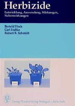 Herbizide. Entwicklung, Anwendung, Wirkungen, Nebenwirkungen