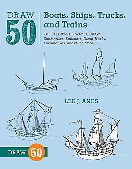 Draw 50 Boats, Ships, Trucks, and Trains