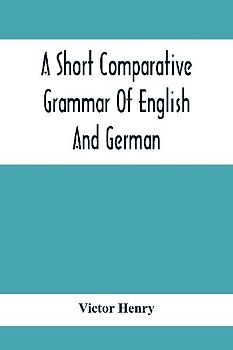 A Short Comparative Grammar Of English And German