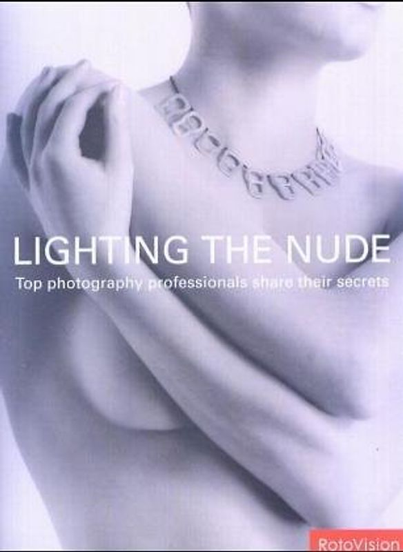 Lighting The Nude. Top Photography Professionals share their Secrets